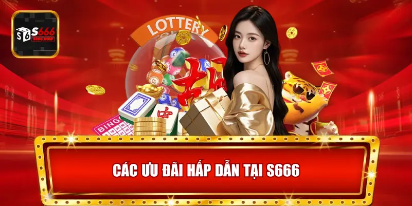 S666 cung cấp nhiều ưu đãi hấp dẫn như thưởng đăng ký, khuyến mãi nạp đầu và hoàn trả cược.